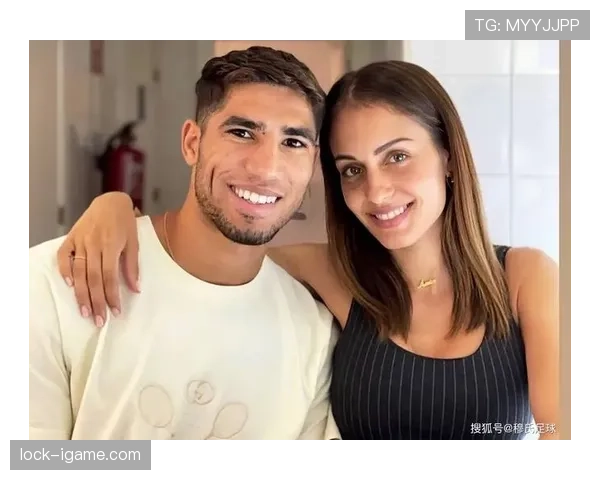 阿什拉夫状态低迷原因曝光，近期表现回暖引发关注