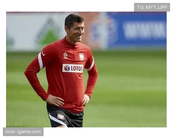 莱万多夫斯基重返首发状态回暖，助球队迎战强敌